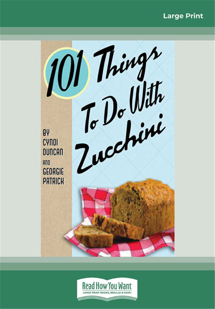 101 Things to do with Zucchini