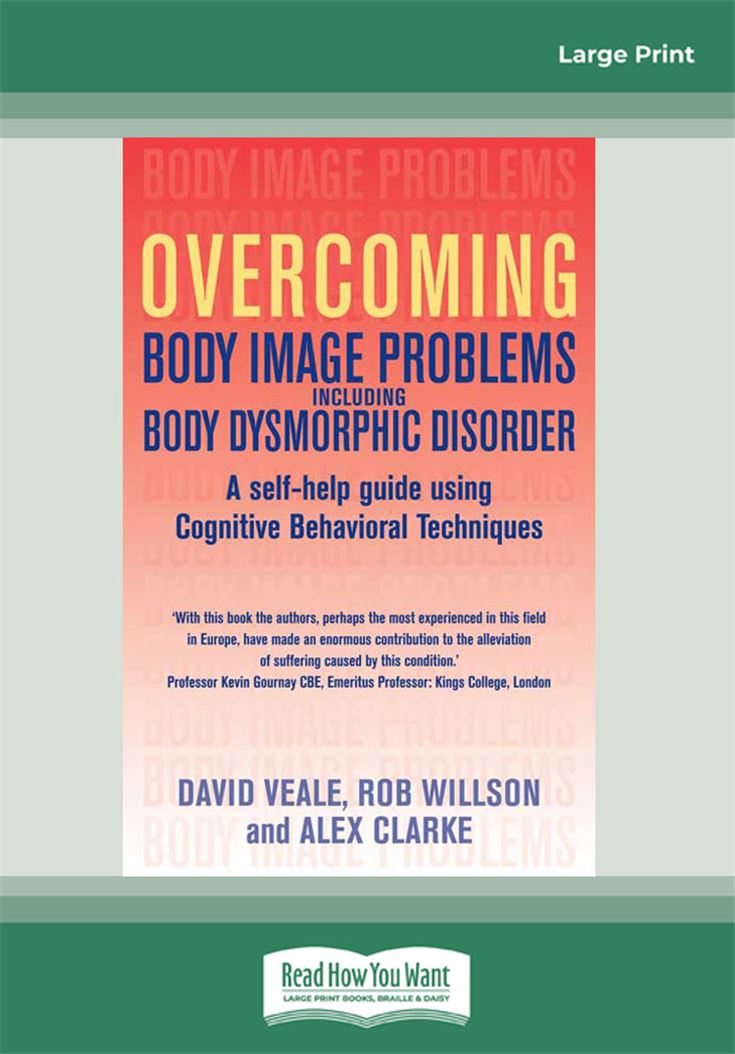 Overcoming Body Image Problems Including Body Dysmorphic Disorder