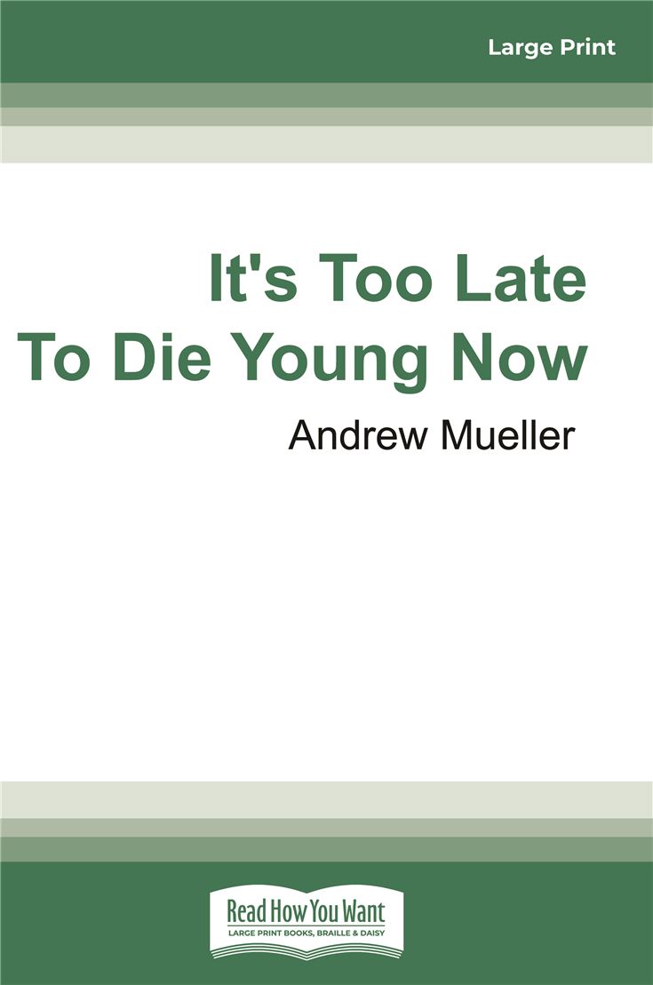 It's Too Late to Die Young Now