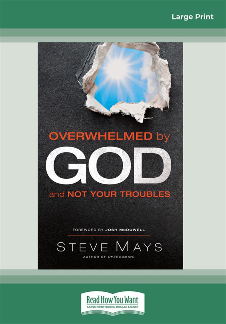 Overwhelmed by God and Not Your Troubles