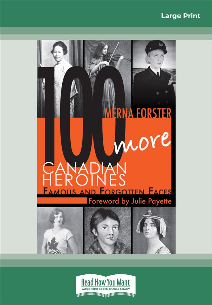 100 More Canadian Heroines