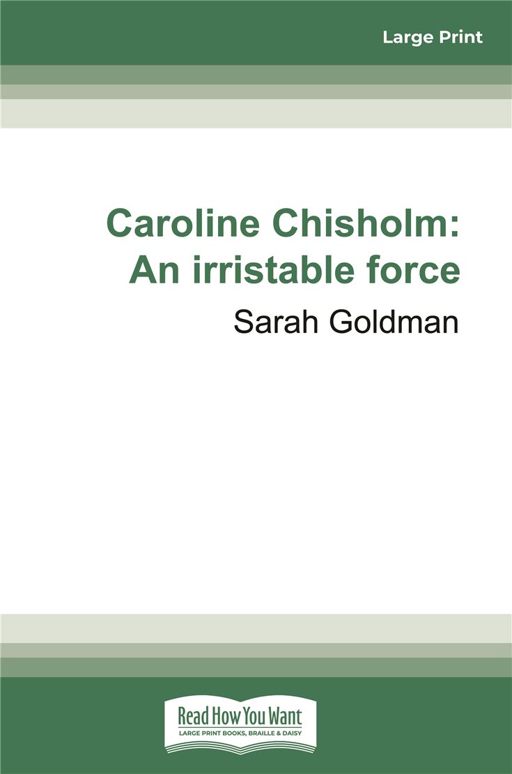 Caroline Chisholm: An irristable force