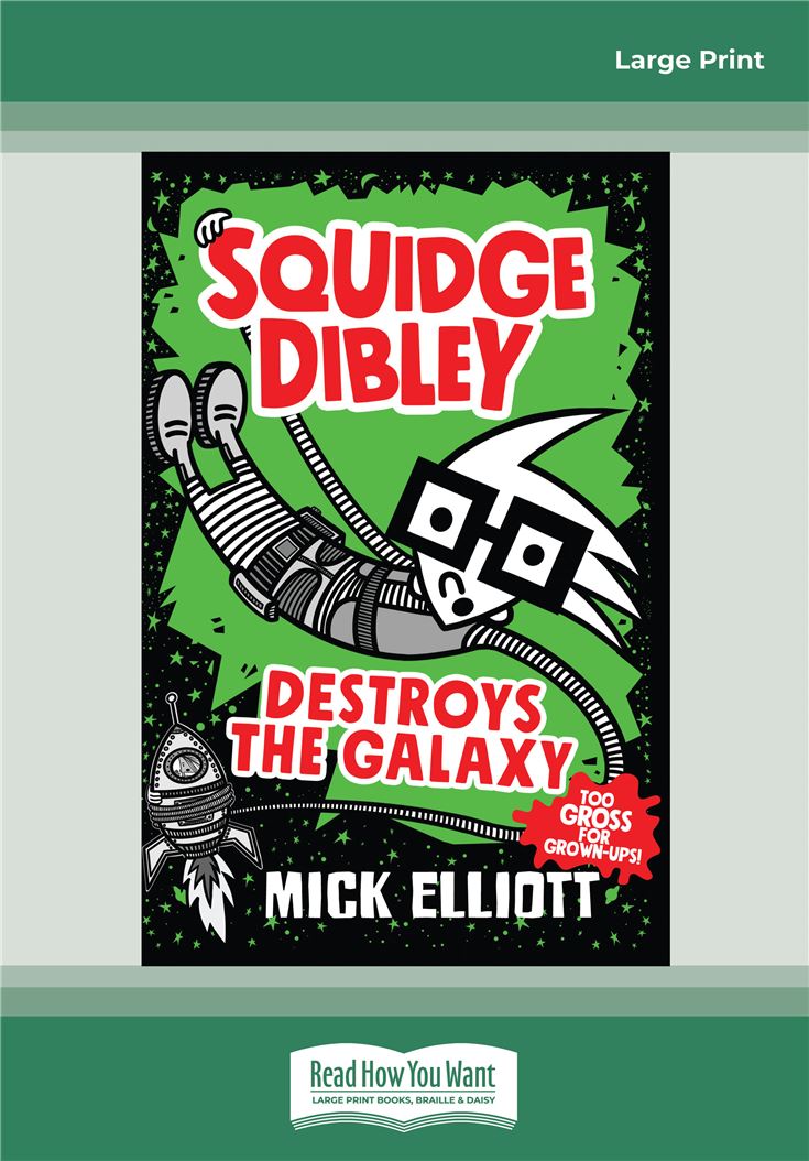 Squidge Dibley Destroys the Galaxy