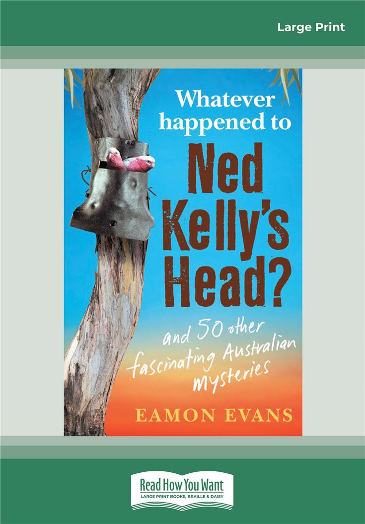 Whatever Happened to Ned Kelly's Head