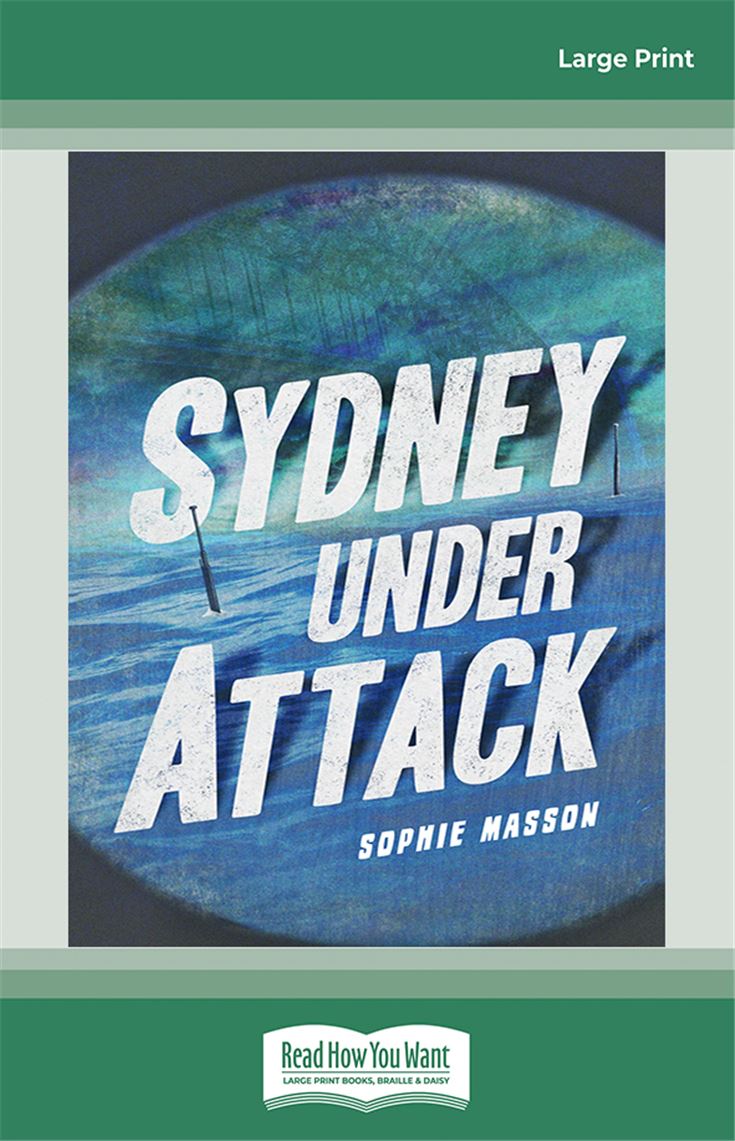 Australia's Second World War: Sydney Under Attack!