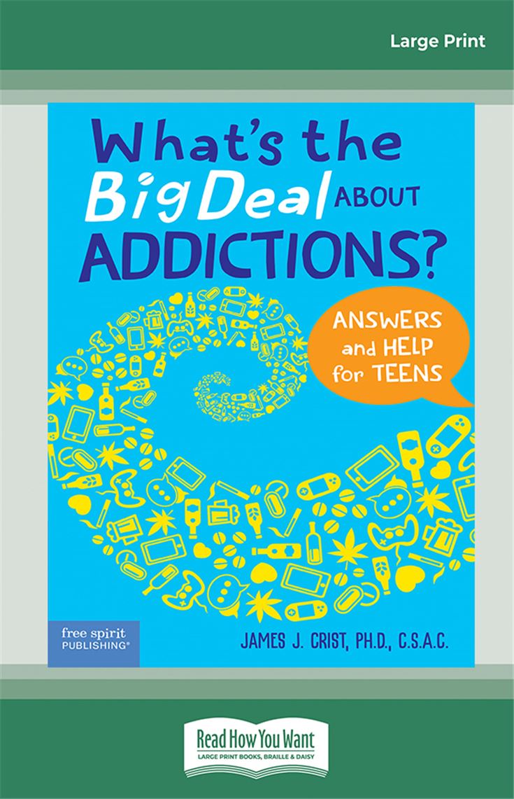 What's the Big Deal About Addictions?: Answers and Help for Teens