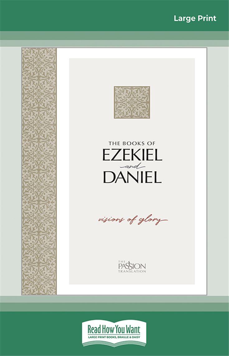 Ezekiel &amp; Daniel, The Passion Translation